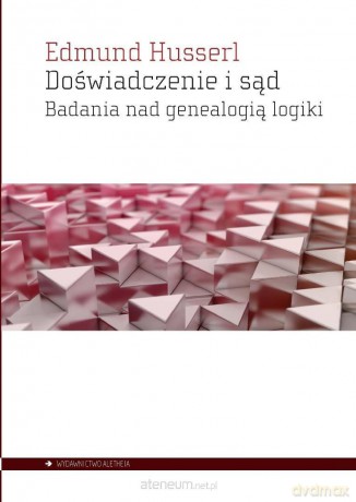 Doświadczenie i sąd. Badania nad genealogią logiki - Edmund Husserl [KSIĄŻKA]