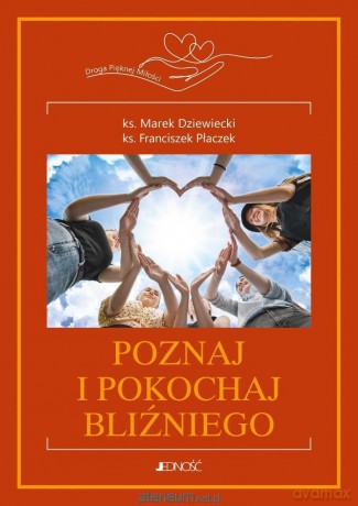 Droga Pięknej Miłości (Tom 3) Poznaj i pokochaj.. - ks. Marek Dziewiecki, ks. Franciszek Płaczek [KSIĄŻKA]