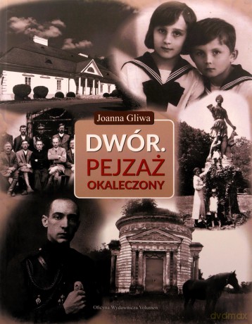 Dwór. Pejzaż okaleczony - Joanna Gliwa [KSIĄŻKA]