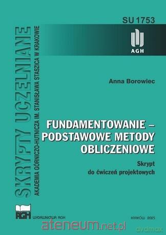 Fundamentowanie - podstawowe metody obliczeniowe - Anna Borowiec [KSIĄŻKA]