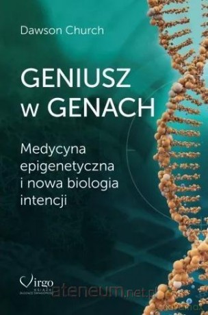Geniusz w genach. Medycyna epigenetyczna i nowa.. - Dawson Church [KSIĄŻKA]