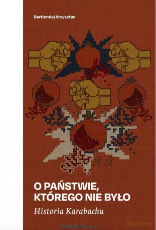 Historia Karabachu. O państwie, którego nie było - Bartłomiej Krzysztan [KSIĄŻKA]
