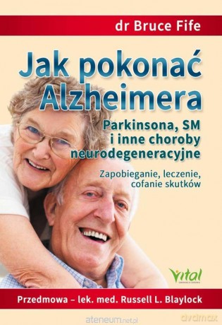 Jak pokonać Alzheimera, Parkinsona, SM - Bruce Fife [KSIĄŻKA]