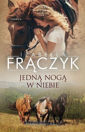 Jedną nogą w niebie - Izabella Frączyk [KSIĄŻKA]
