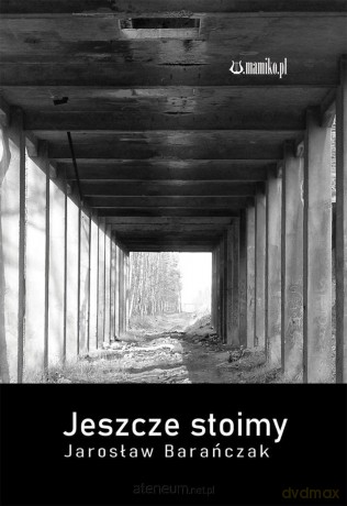 Jeszcze stoimy - Jarosław Barańczak [KSIĄŻKA]