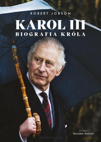 Karol III. Biografia króla - Robert Jobson [KSIĄŻKA]