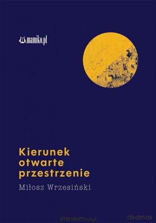Kierunek otwarte przestrzenie - Miłosz Wrzesiński [KSIĄŻKA]