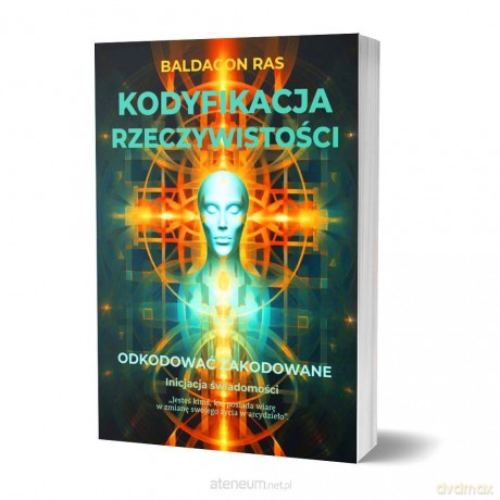Kodyfikacja rzeczywistości. Odkodować zakodowane - Baldagon Ras [KSIĄŻKA]
