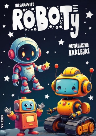 Kolorowanka z naklejkami - Niesamowite roboty [KSIĄŻKA]