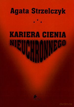 Kariera Cienia Nieuchronnego - Agata Strzelczyk [KSIĄŻKA]