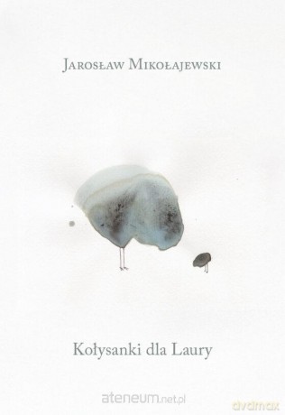 Kołysanki dla Laury - Jarosław Mikołajewski [KSIĄŻKA]