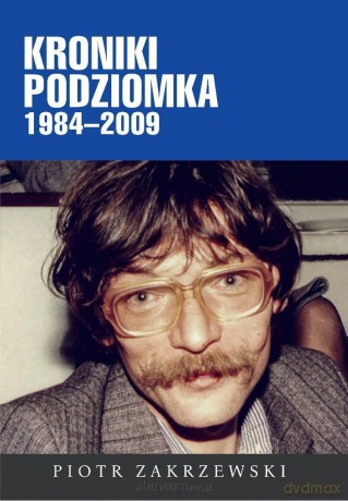 Kroniki Podziomka 1984-2009 - Piotr Zakrzewski [KSIĄŻKA]
