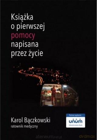 Książka o pierwszej pomocy napisana przez życie - Karol Bączkowski [KSIĄŻKA]