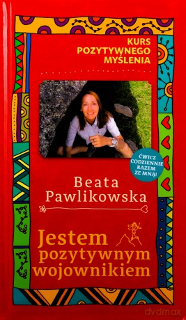 Kurs pozytywnego myślenia. Jestem pozytywnym wojow