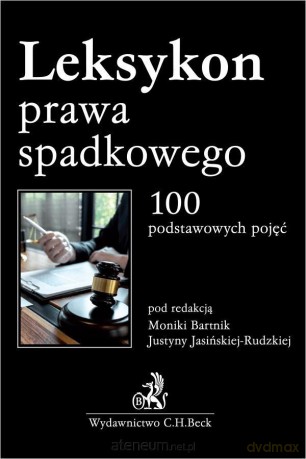Leksykon prawa spadkowego. 100 podstawowych pojęć [KSIĄŻKA]