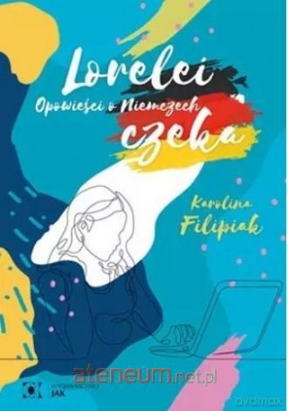 Lorelei czeka. Opowieści o Niemczech - Karolina Filipiak [KSIĄŻKA]