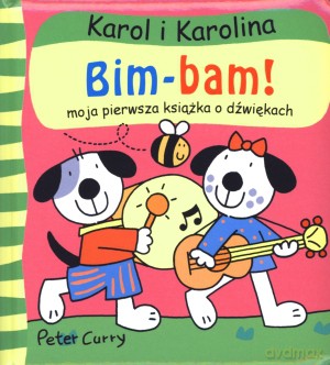 Karol i Karolina. Bim-Bam!. Moja pierwsza książka o dźwiękach [KSIĄŻKA]
