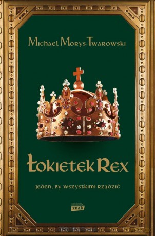 Łokietek Rex. Jeden, by wszystkimi rządzić - Michael Morys-Twarowski [KSIĄŻKA]
