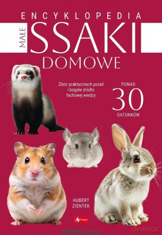 Małe ssaki domowe. Encyklopedia - Hubert Zientek [KSIĄŻKA]
