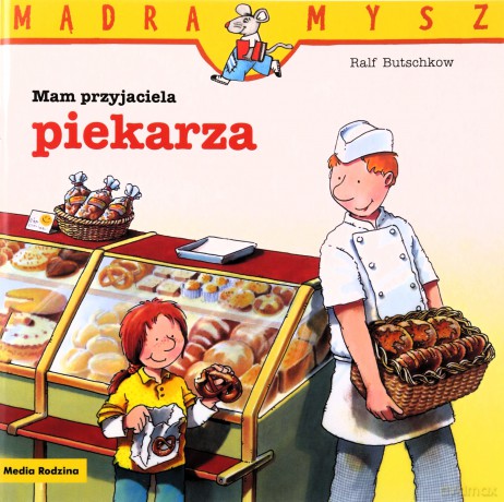 Mądra Mysz. Mam przyjaciela piekarza - Ralf Butschkow [KSIĄŻKA]