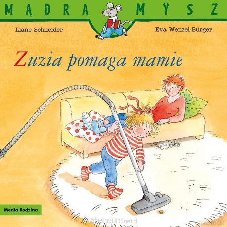 Mądra Mysz. Zuzia pomaga mamie - Liane Schneider, Eva Wenzel-Burger [KSIĄŻKA]