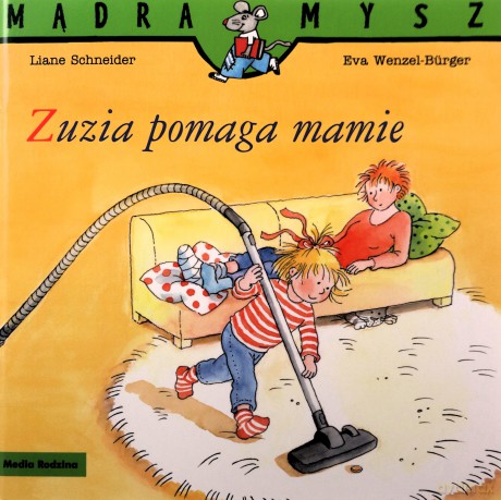 Mądra Mysz. Zuzia pomaga mamie - Liane Schneider, Eva Wenzel-Burger [KSIĄŻKA]