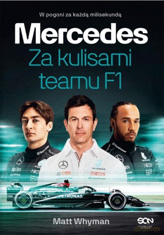 Mercedes. Za kulisami teamu F1 - Matt Whyman [KSIĄŻKA]