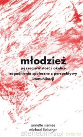 Młodzież - jej rzeczywistość i okolice - Michael Fleischer, Annette Siemes [KSIĄŻKA]