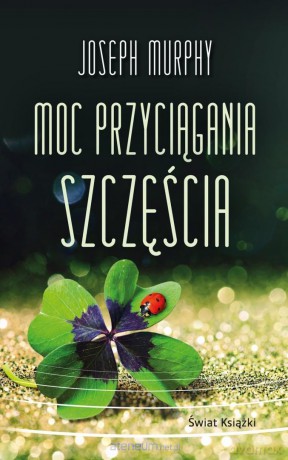 Moc przyciągania szczęścia (pocket) - Joseph Murphy [KSIĄŻKA]