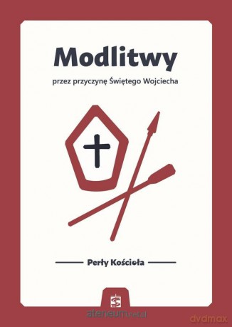 Modlitwy przez przyczynę Świętego Wojciecha [KSIĄŻKA]