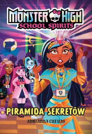 Monster High. School Spirits. Piramida sekretów - Adrianna Cuevas [KSIĄŻKA]