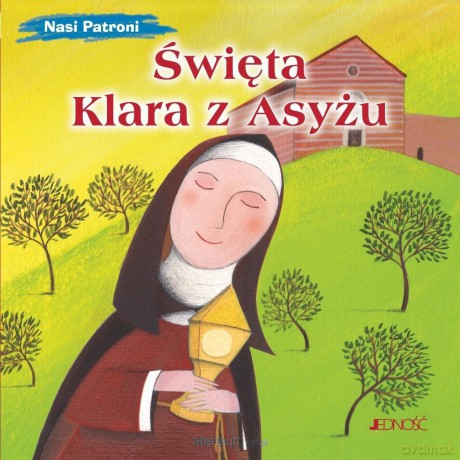 Nasi Patroni. Święta Klara z Asyżu - Francesca Fabris, Silvia Fabris [KSIĄŻKA]