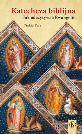 Katecheza Biblijna. Jak odczytywać Ewangelie - Pierluigi Plata [KSIĄŻKA]