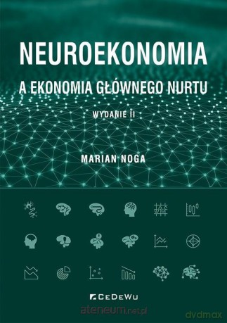 Neuroekonomia a ekonomia głównego nurtu - Marian Noga [KSIĄŻKA]