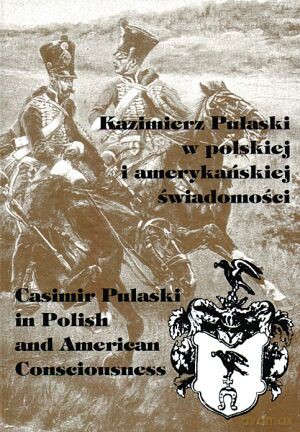 Kazimierz Pułaski w polskiej i amerykańskiej świadomości [KSIĄŻKA]