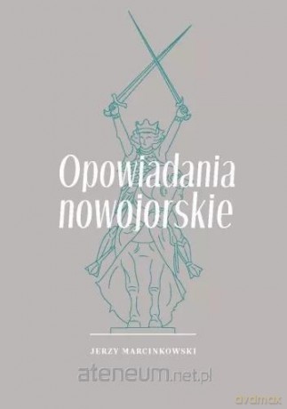 Opowiadania nowojorskie - Jerzy Marcinkowski [KSIĄŻKA]