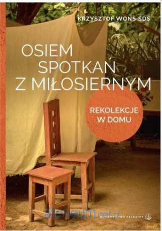 Osiem spotkań z Miłosiernym. Rekolekcje w domu - Krzysztof Wons [KSIĄŻKA]