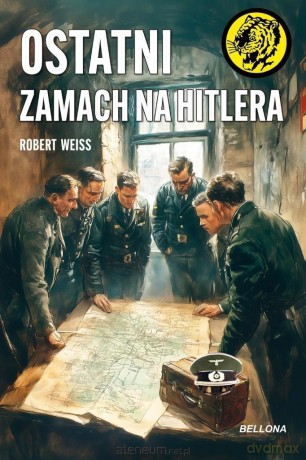 Ostatni zamach na Hitlera - Robert Weiss [KSIĄŻKA]