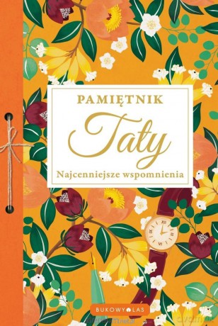 Pamiętnik Taty. Najcenniejsze wspomnienia [KSIĄŻKA]