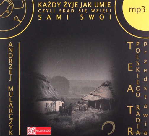Każdy żyje jak umie, czyli Skąd się wzięli `Sami swoi`. Książka audio 2CD MP3 - Andrzej Mularczyk [Audiobook]