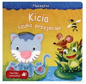 Kicia szuka przyjaciół. Naciśnij i posłuchaj [KSIĄŻKA]