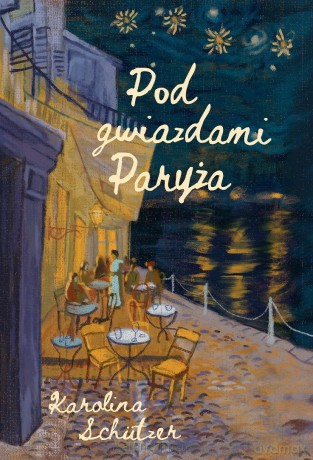 Pod gwiazdami Paryża - Karolina Schutzer [KSIĄŻKA]