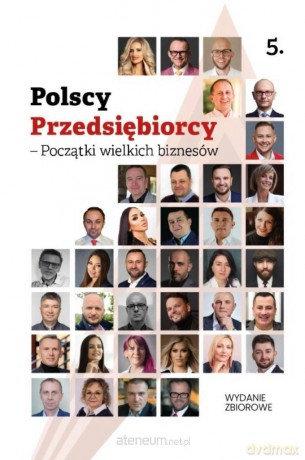 Polscy Przedsiębiorcy - Początki wielkich biznesów [KSIĄŻKA]