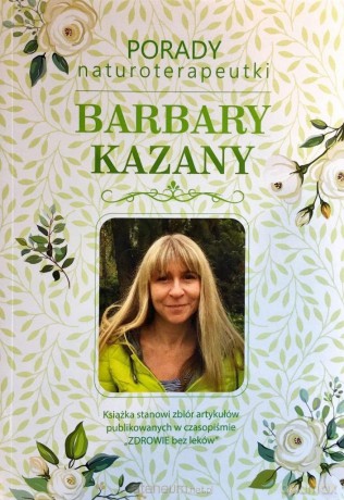 Porady naturoterapeutki Barbary Kazany (Tom 1) - Barbara Kazana [KSIĄŻKA]