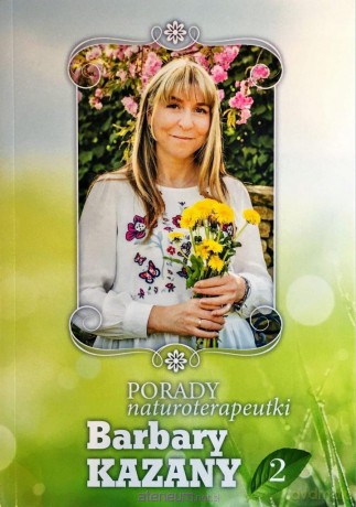 Porady naturoterapeutki Barbary Kazany (Tom 2) - Barbara Kazana [KSIĄŻKA]