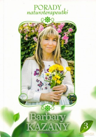 Porady naturoterapeutki Barbary Kazany (Tom 3) - Barbara Kazana [KSIĄŻKA]