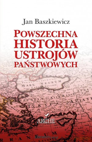 Powszechna historia ustrojów państwowych - Jan Baszkiewicz [KSIĄŻKA]