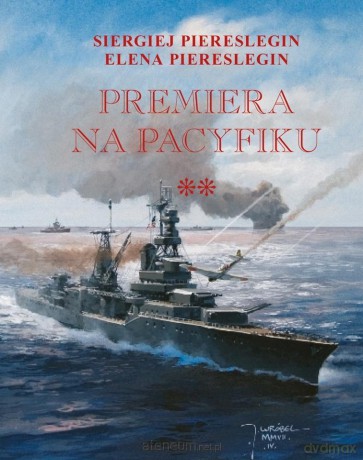 Premiera na Pacyfiku (Tom 2) - Siergiej Piereslegin [KSIĄŻKA]