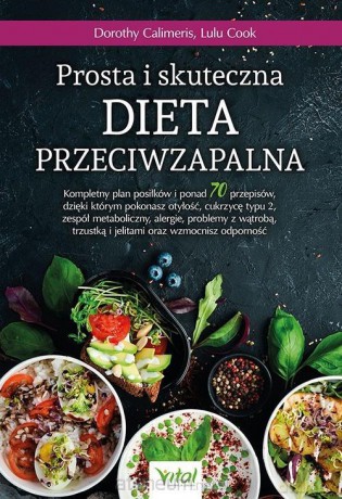 Prosta i skuteczna dieta przeciwzapalna - Dorothy Calimeris, Lulu Cook [KSIĄŻKA]