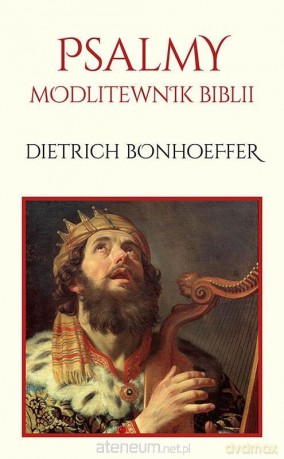 Psalmy. Modlitewnik Biblii - Dietrich Bonhoeffer [KSIĄŻKA]